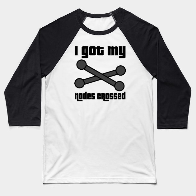 I got my nodes crossed Baseball T-Shirt by WolfGang mmxx